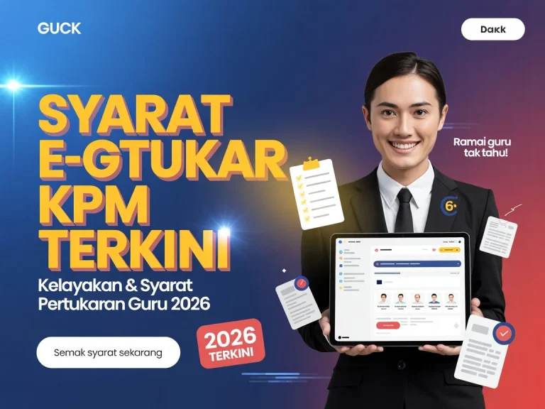 Syarat e-GTukar KPM terkini paparan panduan kelayakan pertukaran guru 2026 dengan semakan syarat dan portal permohonan online