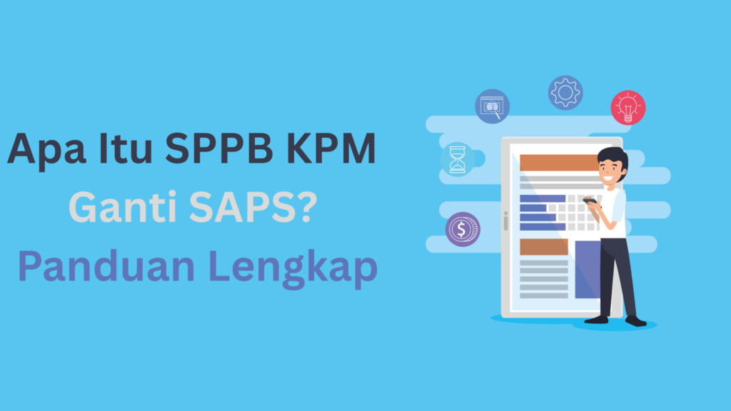 Apa Itu SPPB KPM Ganti SAPS? Panduan Lengkap