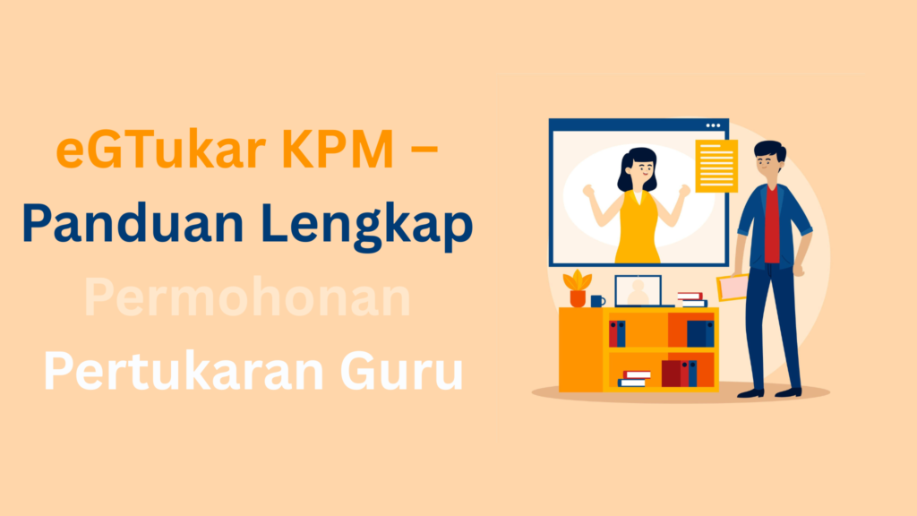 eGTukar KPM – Panduan Lengkap Permohonan Pertukaran Guru